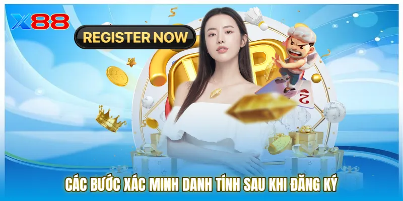 Các bước xác minh danh tính sau khi đăng ký để tăng cường bảo mật