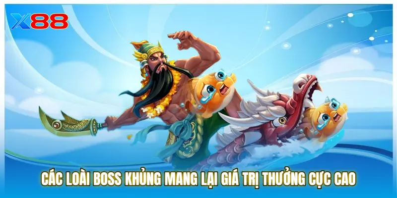 Các loài Boss khủng mang lại giá trị thưởng cực cao