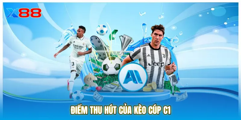 Điểm thu hút của kèo cúp C1