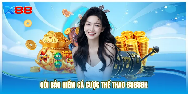 Gói bảo hiểm cá cược thể thao 88888K với mức hoàn tiền rõ ràng