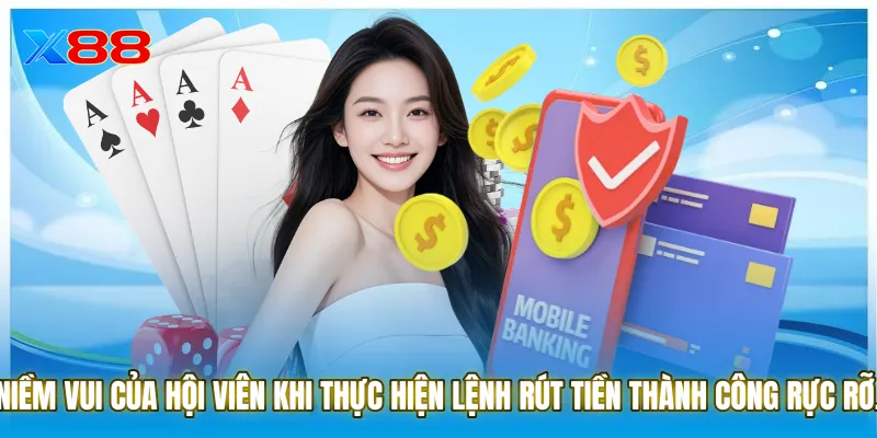 Niềm vui của hội viên khi thực hiện lệnh rút tiền thành công rực rỡ